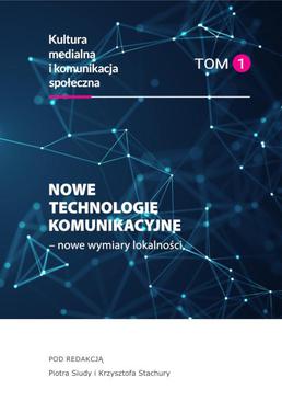 ebook Nowe technologie komunikacyjne – nowe wymiary lokalności Kultura medialna i komunikacja społeczna, tom 1