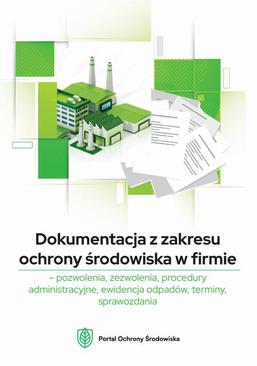 ebook Dokumentacja z zakresu ochrony środowiska w firmie