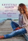 ebook Tam, gdzie serce twoje - Krystyna Mirek