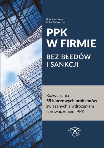 Okładka:PPK W FIRMIE BEZ BŁĘDÓW I SANKCJI Rozwiązania 55 kluczowych problemów związanych z wdrożeniem i prowadzeniem PPK 