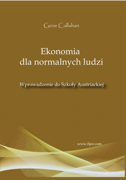 Okładka:Ekonomia dla normalnych ludzi - wprowadzenie do szkoły austriackiej 