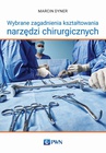 ebook Wybrane zagadnienia kształtowania narzędzi chirurgicznych - Marcin Dyner