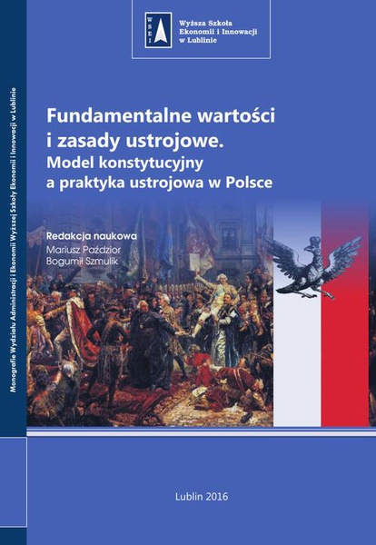 Okładka:Fundamentalne wartości i zasady ustrojowe. Model konstytucyjny a praktyka ustrojowa w Polsce 