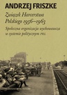 ebook Związek Harcerstwa Polskiego 1956-1963 - Andrzej Friszke