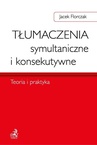 ebook Tłumaczenia symultaniczne i konsekutywne. Teoria i praktyka - Jacek Florczak