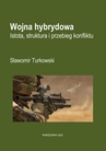 ebook Wojna hybrydowa Istota, struktura i przebieg konfliktu - Sławomir Turkowski