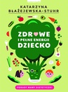 ebook Zdrowe i pełne energii dziecko - Katarzyna Błażejewska-Stuhr