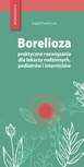 ebook Borelioza - praktyczne rozwiązania, dla lekarzy rodzinnych, pediatrów i internistów - Rafał Pawliczak