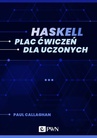 ebook Haskell. Plac ćwiczeń dla uczonych (ebook) - Paul Callaghan