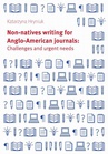 ebook Non-natives writing for Anglo-American journals: Challenges and urgent needs - Katarzyna Hryniuk