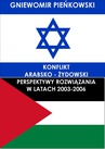 ebook Konflikt arabsko - żydowski. Perspektywy rozwiązania w latach 2003-2006 - Gniewomir Pieńkowski