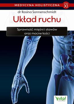ebook Medycyna holistyczna. Tom XI. Układ ruchu. Sprawność mięśni i stawów oraz mocne kości