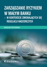 ebook Zarządzanie ryzykiem w małym banku – w kontekście zmieniających się regulacji nadzorczych - Wiesław Żółtkowski