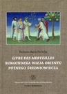 ebook Livre des merveilles Burgundzka wizja Orientu późnego średniowiecza - Barbara Maria Perucka