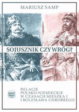 ebook Sojusznik czy wróg? Relacje polsko-niemieckie w czasach Mieszka I i Bolesława Chrobrego