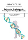 ebook Tajemnice Dziedziczenia: Genetyka w Prostych Słowach - Elisabeth Coleger