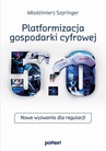 ebook Platformizacja gospodarki cyfrowej. Nowe wyzwania dla regulacji - Włodzimierz Szpringer