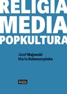 ebook Religia. Media. Popkultura - Józef Majewski Marta Kokoszczyńska