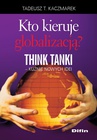ebook Kto kieruje globalizacją? Think Tanki, kuźnie nowych idei - Tadeusz Teofil Kaczmarek