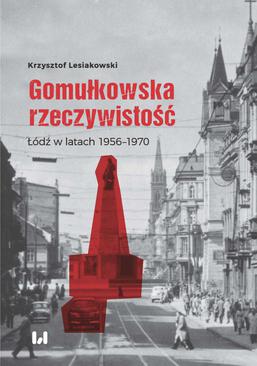 ebook Gomułkowska rzeczywistość. Łódź w latach 1956–1970