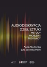 ebook Audiodeskrypcja dzieł sztuki. Metody, problemy, przykłady - Aneta Pawłowska,Julia Sowińska-Heim