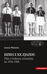 ebook Dzieci XX Zjazdu. Film w kulturze sowieckiej lat 1956-1968 - Joanna Wojnicka