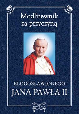 ebook Modlitewnik za przyczyną błogosławionego Jana Pawła II