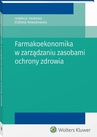 ebook Farmakoekonomika w zarządzaniu zasobami ochrony zdrowia - Elżbieta Nowakowska