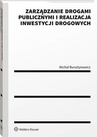 ebook Zarządzanie drogami publicznymi i realizacja inwestycji drogowych - Michał Bursztynowicz