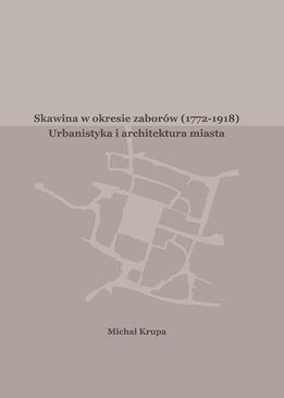 ebook Skawina w okresie zaborów (1772-1918). Urbanistyka i artchitektura miasta