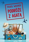 ebook Podróże z Agatą - Paweł Wagner
