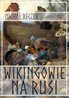 ebook Wikingowie na Rusi - Michał Beczek