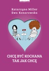 ebook Chcę być kochana, tak jak chcę - Katarzyna Miller,Ewa Konarowska