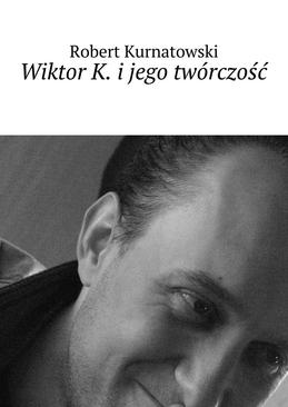 ebook Wiktor K. i jego twórczość