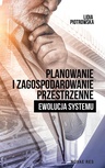 ebook Planowanie i zagospodarowanie przestrzenne Ewolucja systemu - Lidia Piotrowska