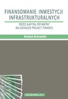 ebook Finansowanie inwestycji infrastrukturalnych przez kapitał prywatny na zasadzie project finance (wyd. II). Rozdział 2. PROJECT FINANCE W INWESTYCJACH INFRASTRUKTURALNYCH - Krystyna Brzozowska
