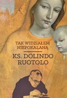 ebook Tak widziałem Niepokalaną - Ks. Dolindo Ruotolo,Dolindo Ruotolo