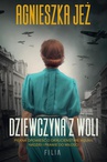 ebook Dziewczyna z Woli - Agnieszka Jeż