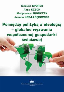 ebook Pomiędzy polityką a ideologią – globalne wyzwania współczesnej gospodarki światowej