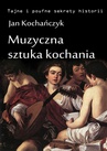 ebook Muzyczna sztuka kochania - Jan Kochańczyk