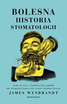 ebook Bolesna historia stomatologii  albo płacz i zgrzytanie zębów od starożytności po czasy współczesne - James Wynbrandt