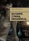 ebook Na kawie z Panią Dekadencją - Tobiasz Michalak
