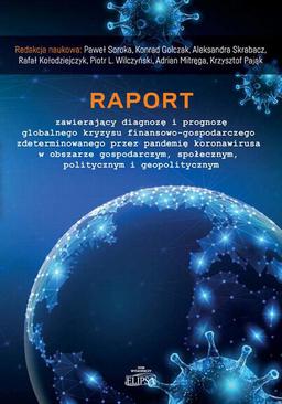 ebook Raport zawierający diagnozę i prognozę globalnego kryzysu finansowo-gospodarczego zdeterminowanego przez pandemię koronawirusa w obszarze gospodarczym, społecznym, politycznym i geopolitycznym