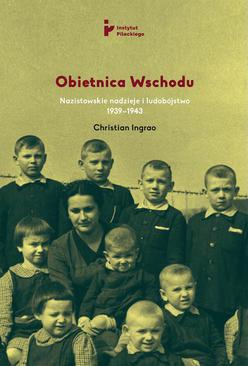 ebook Obietnica Wschodu. Nazistowskie nadzieje i ludobójstwo 1939-1943