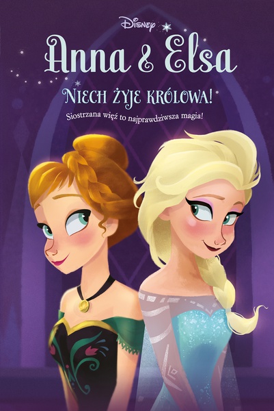 Okładka:Anna & Elsa. Niech żyje królowa! Tom 1. Disney Kraina Lodu 