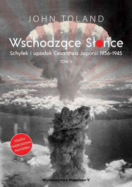 ebook Wschodzące Słońce. Schyłek i upadek Cesarstwa Japonii 1936-1945 tom II