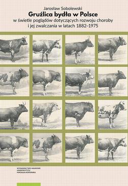 ebook Gruźlica bydła w Polsce w świetle poglądów dotyczących rozwoju choroby i jej zwalczania w latach 1882–1975
