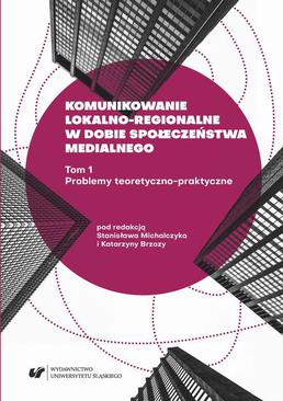 ebook Komunikowanie lokalno-regionalne w dobie społeczeństwa medialnego. T. 1: Problemy teoretyczno-praktyczne