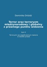 ebook Terror oraz terroryzm międzynarodowy i globalny z  prawnego punktu widzenia. Tom II: Terroryzm we współczesnym świecie w świetle prawa - Dominika Dróżdż