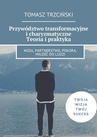 ebook Przywództwo transformacyjne i charyzmatyczne. Teoria i praktyka - Tomasz Trzciński